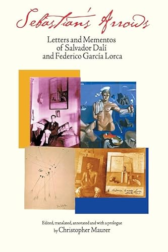 Stock image for Sebastian's Arrows: Letters and Mementos of Salvador Dali and Federico Garcia Lorca for sale by GoldenWavesOfBooks