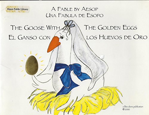 The Goose With the Golden Eggs/El Ganso Con Los Huevos De Oro (English and Spanish Edition) (9780967882109) by Alone, Libie; Aesop; Hernandez, Norberto