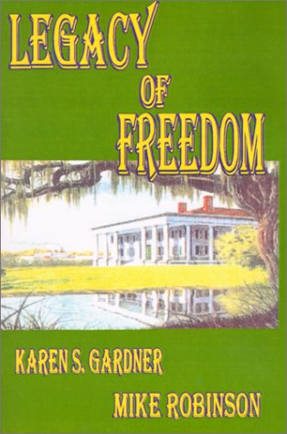 Legacy of Freedom (9780967883212) by Gardner, Karen S.; Robinson, Mike