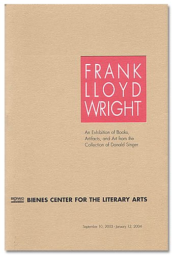 Beispielbild fr Frank Lloyd Wright: An Exhibition of Books, Artifacts, & Art from the Collection of Donald Singer. zum Verkauf von Powell's Bookstores Chicago, ABAA