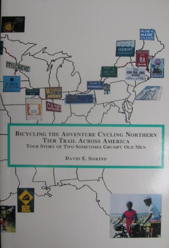 Stock image for Bicycling the Adventure Cycling Northern Tier Trail Across America, Tour Story of Two Sometimes Grumpy Old Men for sale by Chaparral Books