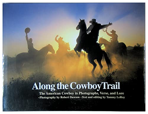 9780967888101: Along the Cowboy Trail: The American Cowboy in Photographs, Verse & Lore