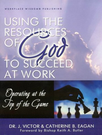 Stock image for Using the Resources of God to Succeed AT Work for sale by Blue Vase Books