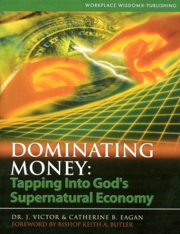 Stock image for Dominating Money: Tapping Into God's Supernatural Economy for sale by ThriftBooks-Dallas