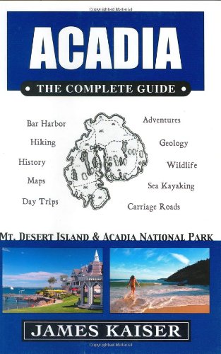 Beispielbild fr Acadia: the Complete Guide : Mt. Desert Island and Acadia National Park zum Verkauf von Better World Books