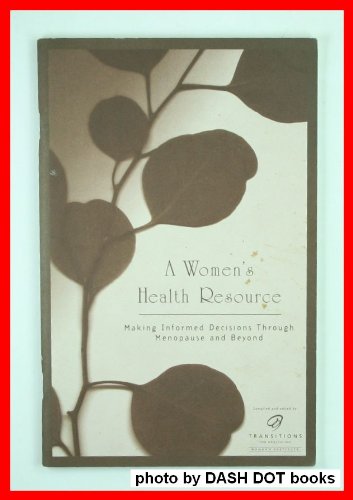 Imagen de archivo de A Women's Health Resource: Making Informed Decisions Through Menopause and Beyond a la venta por Wonder Book