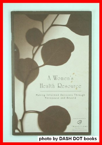 Stock image for A Women's Health Resource: Making Informed Decisions Through Menopause and Beyond for sale by Wonder Book