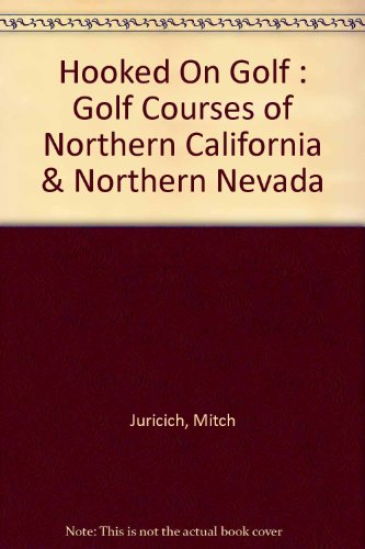 Beispielbild fr Hooked On Golf : Golf Courses of Northern California & Northern Nevada zum Verkauf von SecondSale