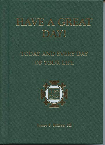 Stock image for Have A Great Day! - Today And Every Day Of Your Life. for sale by ThriftBooks-Atlanta
