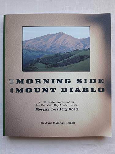 Stock image for The Morning Side of Mount Diablo, an Illustrated Account of Morgan Territory Road for sale by Janet McAfee