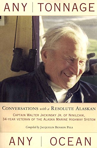 Stock image for Any Tonnage, Any Ocean: Conversations With a Resolute Alaskan for sale by Wonder Book