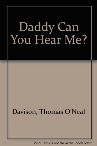 Imagen de archivo de Daddy Can You Hear Me? a la venta por Goodwill