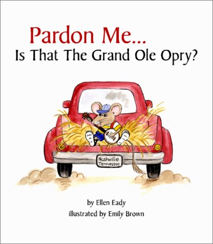 Stock image for Pardon Me. Is That the Grand Ole Opry? (Pardon Me.) for sale by Half Price Books Inc.