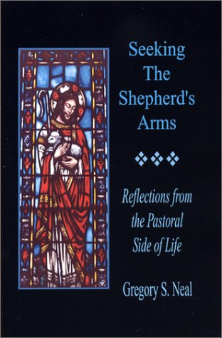 Stock image for Seeking the Shepherd's Arms: Reflections from the Pastoral Side of Life for sale by HPB-Red