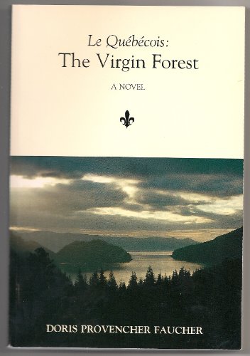 Stock image for Quebecois: The Virgin Forest for sale by Grumpys Fine Books