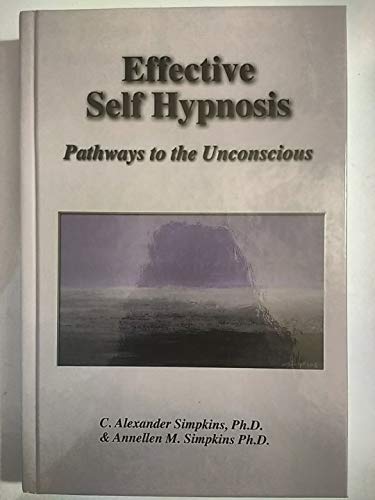 Imagen de archivo de Effective Self-Hypnosis : Pathways to the Unconscious a la venta por Better World Books