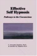 Beispielbild fr Effective Self Hypnosis: Pathways to the Unconscious (Book/Tape combination) zum Verkauf von About Books