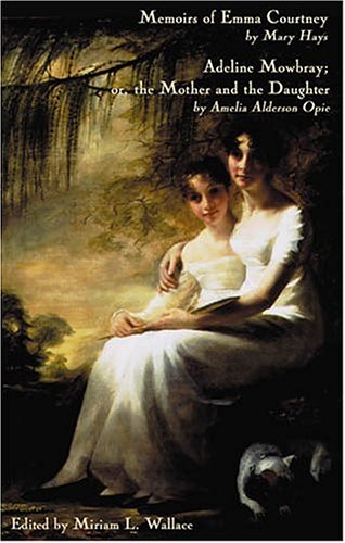 Imagen de archivo de The Memoirs of Emma Courtney and Adeline Mowbray; or the Mother and the Daughter a la venta por Better World Books