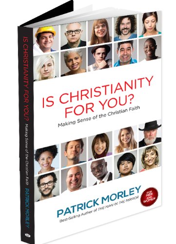 Imagen de archivo de Is Christianity For You? Making Sense Of The Christian Faith by Patrick Morley a la venta por Your Online Bookstore
