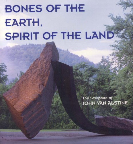 Stock image for Bones of the Earth, Spirit of the Land - The Sculpture of John Van Alstine for sale by Wonder Book