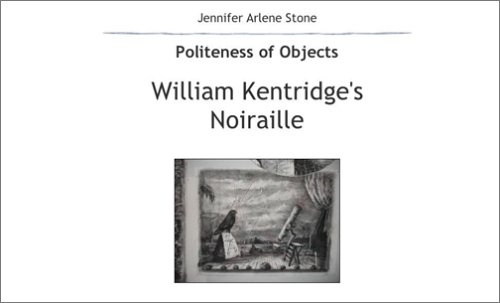 Stock image for William Kentridge's Noiraille: Politeness of Objects [Jun 27, 2005] Jennifer . for sale by Book Trader Cafe, LLC