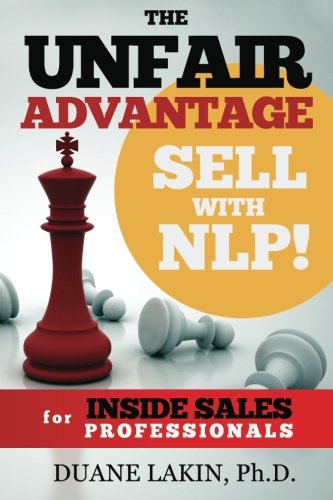 Stock image for The Unfair Advantage: Sell with NLP! for INSIDE SALES Professionals (The Unfair Advantage: Sell with NLP! For Selling Professionals) for sale by ThriftBooks-Atlanta