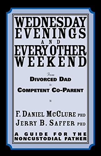 Stock image for Wednesday Evenings And Every Other Weekend: From Divorced Dad To Compe for sale by Hawking Books