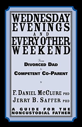 9780967917986: Wednesday Evenings And Every Other Weekend: From Divorced Dad To Competent Co-Parent