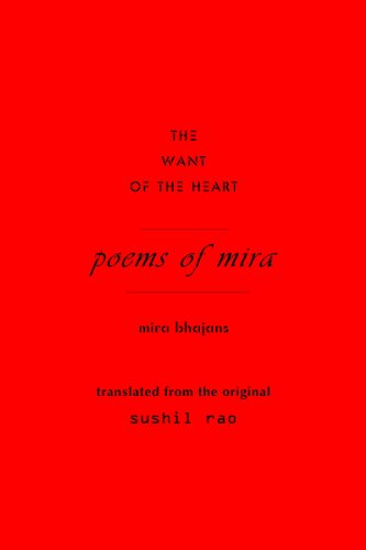 The Want of the Heart : 50 Passionate Poems of Mira (Bhajans)