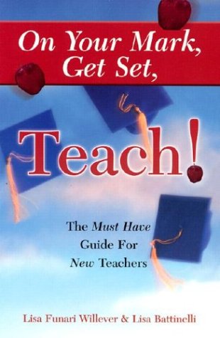 Beispielbild fr On Your Mark, Get Set, Teach: The Must Have Guide for New Teachers zum Verkauf von Hay-on-Wye Booksellers