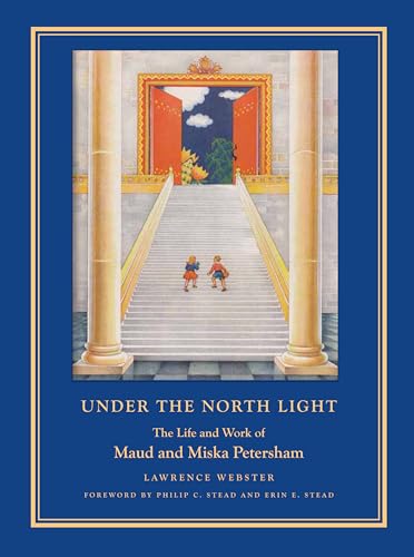 9780967926865: Under the North Light: The Life and Work of Maud and Miska Petersham