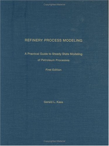 Beispielbild fr Refinery Process Modeling: A Practical Guide to Steady State Modeling of Petroleum Processes (Using Commercial Simulators) zum Verkauf von ThriftBooks-Dallas
