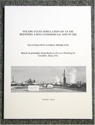 9780967927480: Steady State Simulation of an Oil Refinery Using Commercial Software by Gerald L. Kaes (2007-03-01)