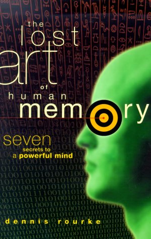 Beispielbild fr The Lost Art of Human Memory : Seven Secrets to a Powerful Mind zum Verkauf von Better World Books