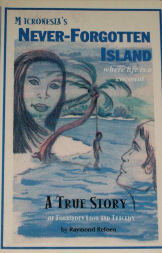 Imagen de archivo de Micronesia's Never-Forgotten Island: Where Life Is a Coconuta True Story a la venta por Tin Can Mailman, Arcata