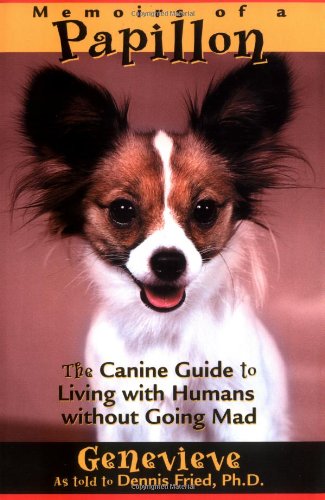Stock image for Memoirs of a Papillon: The Canine Guide to Living with Humans Without Going Mad for sale by James Lasseter, Jr