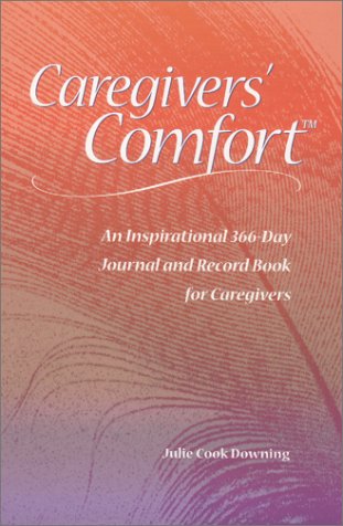 Beispielbild fr Caregivers' Comfort : an Inspirational 366-Day Journal and Record Book for Caregivers zum Verkauf von Robinson Street Books, IOBA