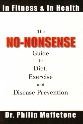 Imagen de archivo de In Fitness and in Health : The No-Nonsense Guide to Diet, Exercise and Disease Prevention a la venta por Better World Books