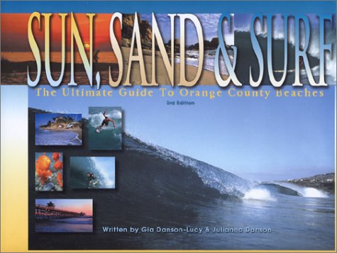 9780967945200: Sun, Sand & Surf : The Ultimate Guide To Orange County Beaches