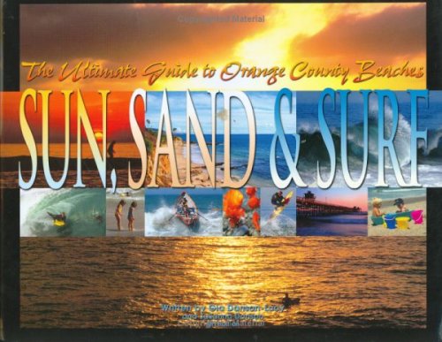 Imagen de archivo de Sun, Sand & Surf: The Ultimate Guide To Orange County Beaches a la venta por Decluttr