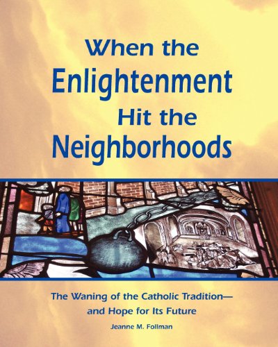 Stock image for When the Enlightenment Hit the Neighborhoods: The Waning of the Catholic Tradition - and Hope for Its Future for sale by HPB-Movies