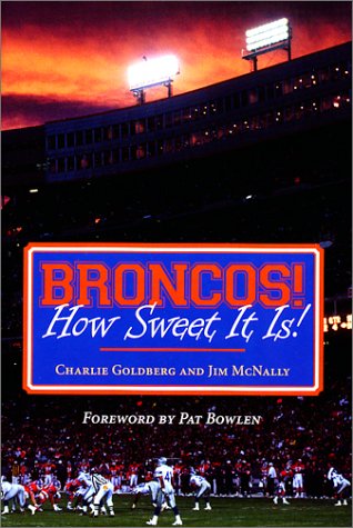 Stock image for Broncos! How Sweet It Is! for sale by Goodwill of Colorado