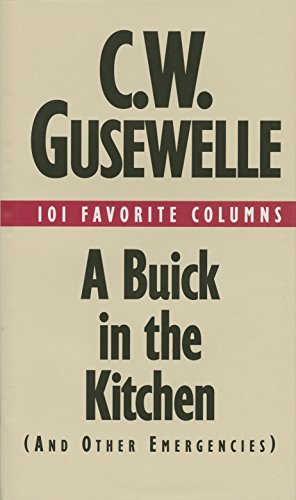 Stock image for A Buick in the Kitchen, and Other Emergencies : 101 Favorite Columns for sale by Better World Books