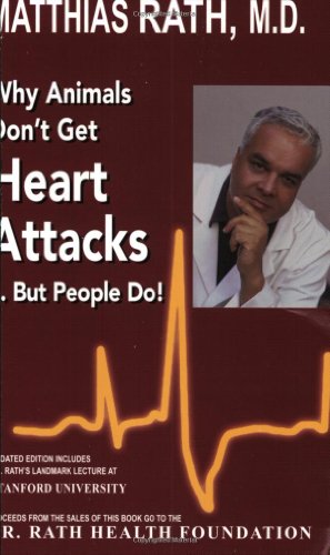 Imagen de archivo de Why Animals Dont Get Heart Attacks but People Do, Fourth Revised Edition a la venta por Goodwill of Colorado