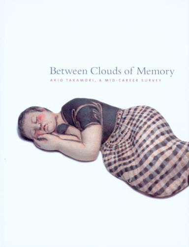 9780967954783: Between Clouds of Memory: Akio Takamori, a Mid-Career Survey