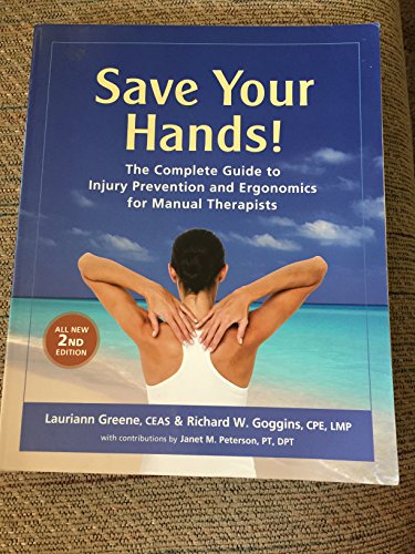 Stock image for Save Your Hands!: The Complete Guide to Injury Prevention and Ergonomics for Manual Therapists for sale by BooksRun