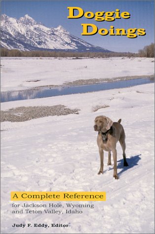 9780967955001: Doggie Doings : A Complete Reference for Jackson Hole, Wyoming and Teton Valley, Idaho