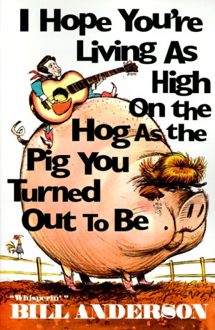 Beispielbild fr I Hope You're Living as High on the Hog as the Pig You Turned Out to Be zum Verkauf von Wonder Book