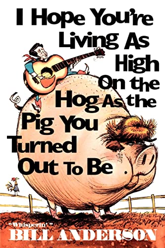 Imagen de archivo de I Hope You're Living as High on the Hog as the Pig You Turned Out to Be a la venta por SecondSale