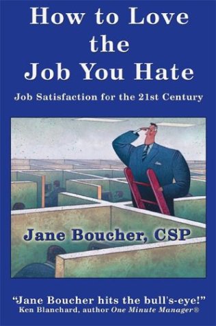 9780967959108: How to Love the Job You Hate: Job Satisfaction for the 21st Century